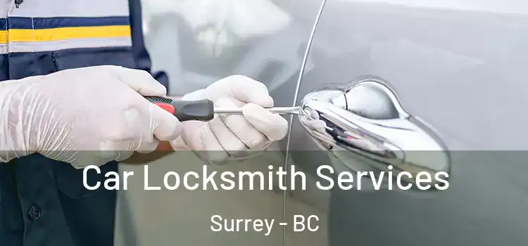 Car Locksmith Services Surrey - BC
