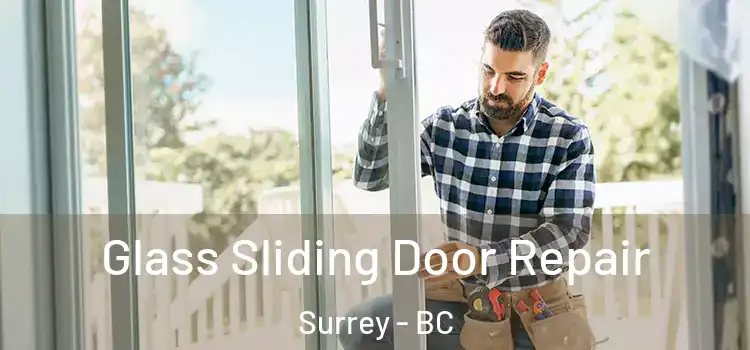 Glass Sliding Door Repair Surrey - BC