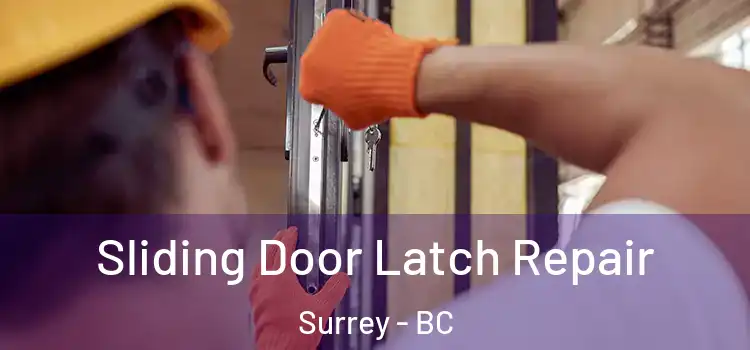 Sliding Door Latch Repair Surrey - BC