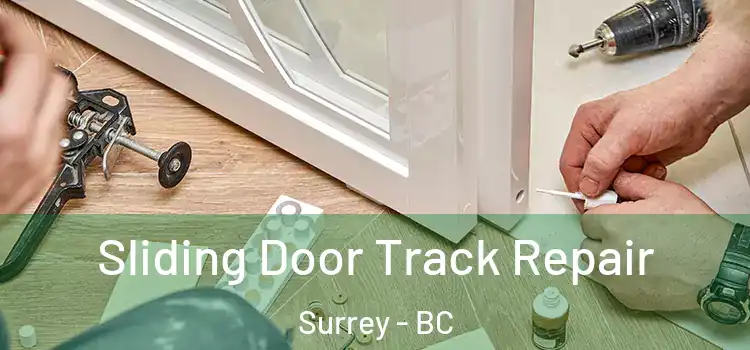 Sliding Door Track Repair Surrey - BC