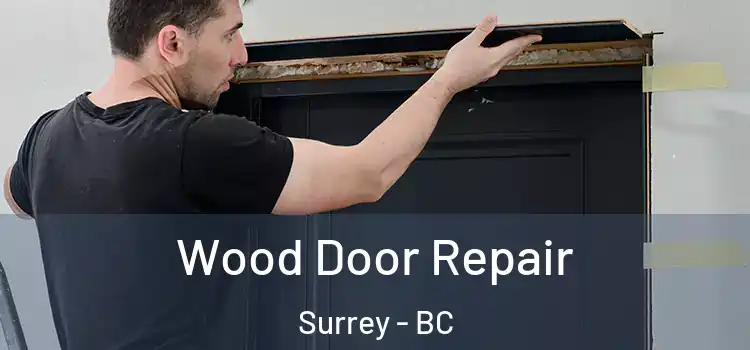 Wood Door Repair Surrey - BC